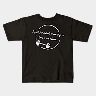 I Just Finished Training, So Leave Me Alone Kids T-Shirt